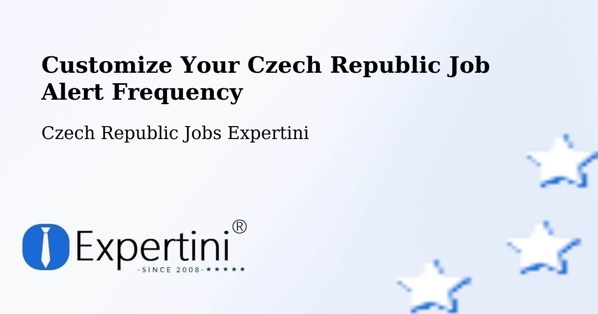 Customize Your Czech Republic Job Alert Frequency - Czech Republic Jobs Expertini